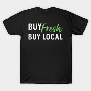 Buy Fresh, Buy Local T-Shirt